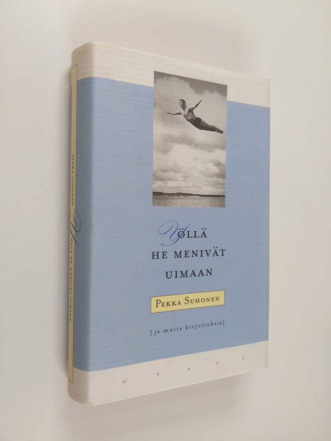 Pekka Suhonen : Yöllä he menivät uimaan ja muita kirjoitu...