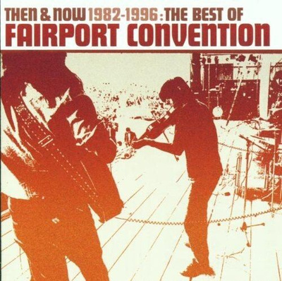 FAIRPORT CONVENTION: Then & Now 1992-1996, Best of (CD)