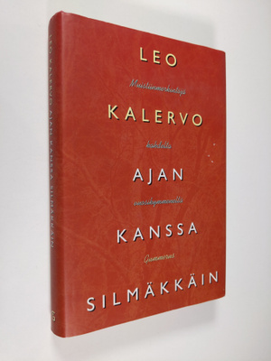 Leo Kalervo : Ajan kanssa silmäkkäin : muistiinmerkintöjä...