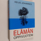 Keijo Johannes : Elämän oppivuoteni (signeerattu, tekijän... - pikkukuva 1