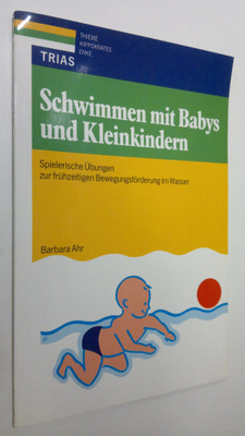 Barbara Ahr : Schwimmen mit Babys und Kleinkindern