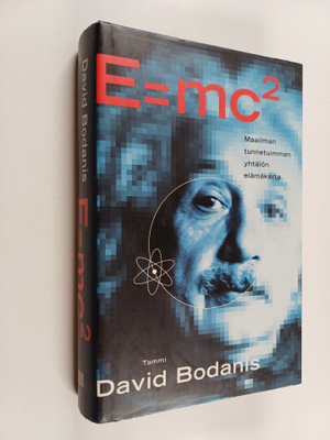 David Bodanis : E = mc2 : maailman kuuluisimman yhtälön e...