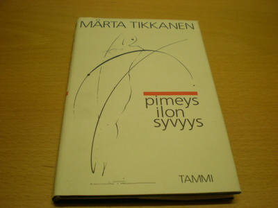 Märta Tikkanen: Pimeys ilon syvyys