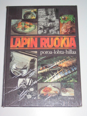 Lapin ruokia - poroa, lohta, hillaa (WSOY, 1981) - Lappi