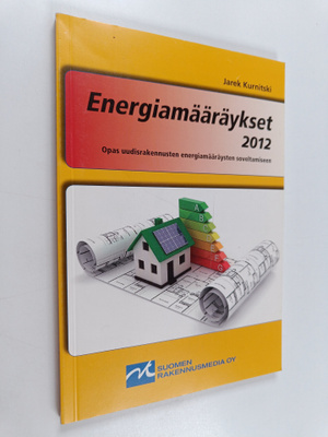 Jarek Kurnitski : Energiamääräykset 2012 : opas uudisrake...