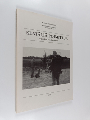 Kentältä poimittua : kirjoitelmia arkeologian alalta