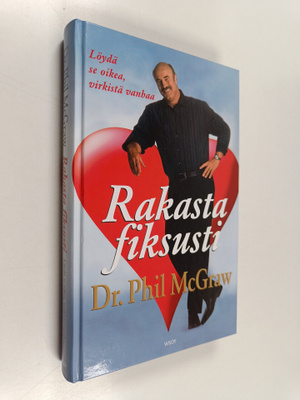 Phillip C. McGraw : Rakasta fiksusti : löydä se oikea, vi...