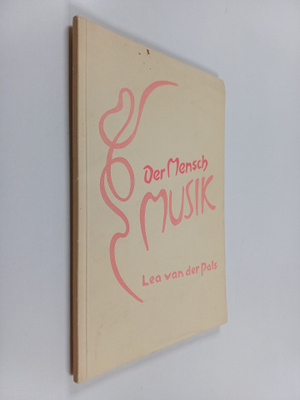 Lea van der Pals : Der Mensch Musik