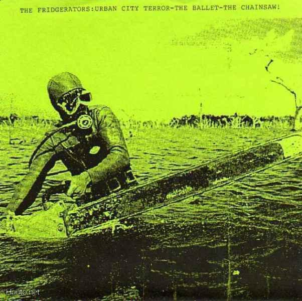 THE FRIDGERATORS chainsaw ballet EP -1994- ..forssa hc/400..