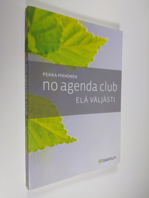 Pekka Pirhonen : No Agenda Club : elä väljästi