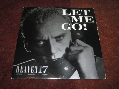 HEAVEN 17 - LET ME GO - 7" SINGLE