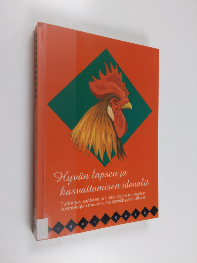 Leena Koski : Hyvän lapsen ja kasvattamisen ideaalit : tu...