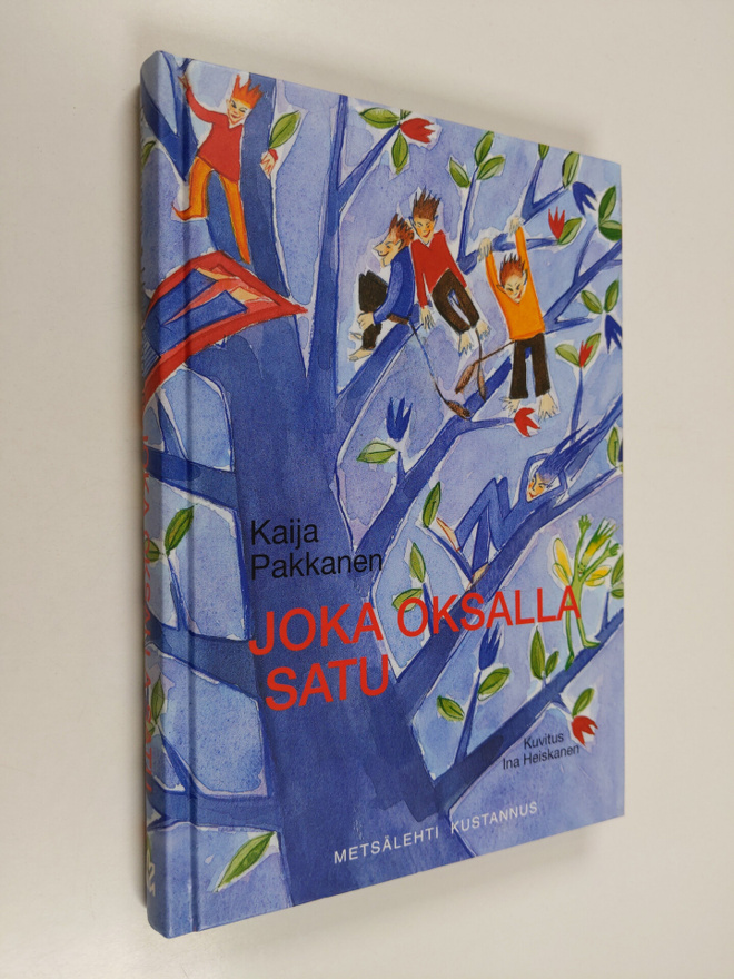 Kaija Pakkanen : Joka oksalla satu : Kaija Pakkasen satuj...