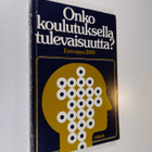 Onko koulutuksella tulevaisuutta : yhteiskunnallisen ja k... - pikkukuva 1