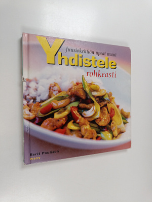 Berit Paulsson : Yhdistele rohkeasti : fuusiokeittiön uud...