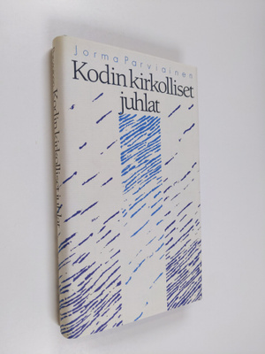 Jorma Parviainen : Kodin kirkolliset juhlat : kastejuhla,...