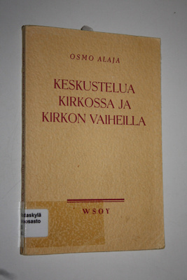 Osmo Alaja : Keskustelua kirkossa ja kirkon vaiheilla