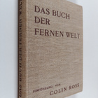 Colin Ross : Das Buch der fernen Welt : Asien, Afrika, Au... - pikkukuva 1