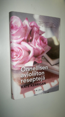Kate Kerrigan : Onnellisen avioliiton reseptejä