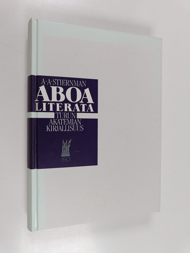 Anders Anton von Stiernman : Aboa literata = Turun akatem...