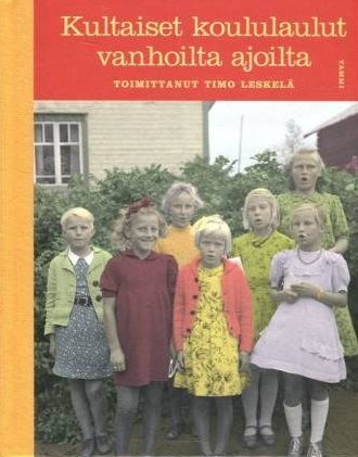 Timo Leskelä: Kultaiset koululaulut vanhoilta ajoilta