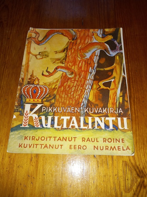 Kultalintu : pikkuväen kuvakirja - Raul Roine