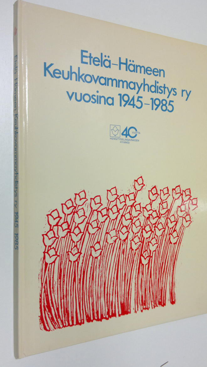 Etelä-Hämeen keuhkovammayhdistys ry vuosina 1945-1985 : 4...
