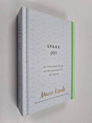 Marie Kondo : Spark joy : an illustrated guide to the Jap...