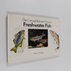 Trevor Housby : Concise Illustrated Book of Fresh Water Fish - pikkukuva 1