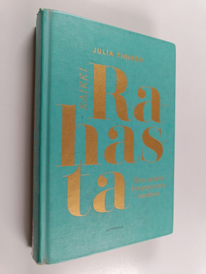 Julia Thuren : Kaikki rahasta : Näin säästin kymppitonnin...