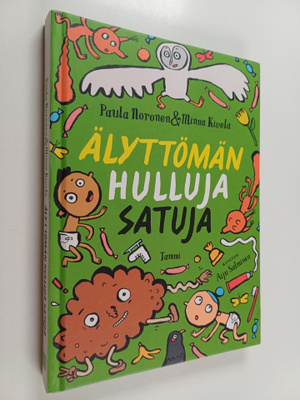 Paula Noronen ym. : Älyttömän hulluja satuja