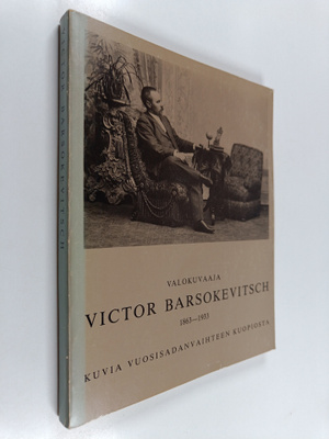 Viktor Barsokevitsch : Valokuvaaja Victor Barsokevitsch 1...