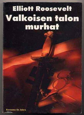 Roosevelt, Elliott : Valkoisen talon murhat (1.p.,nid.,1988)