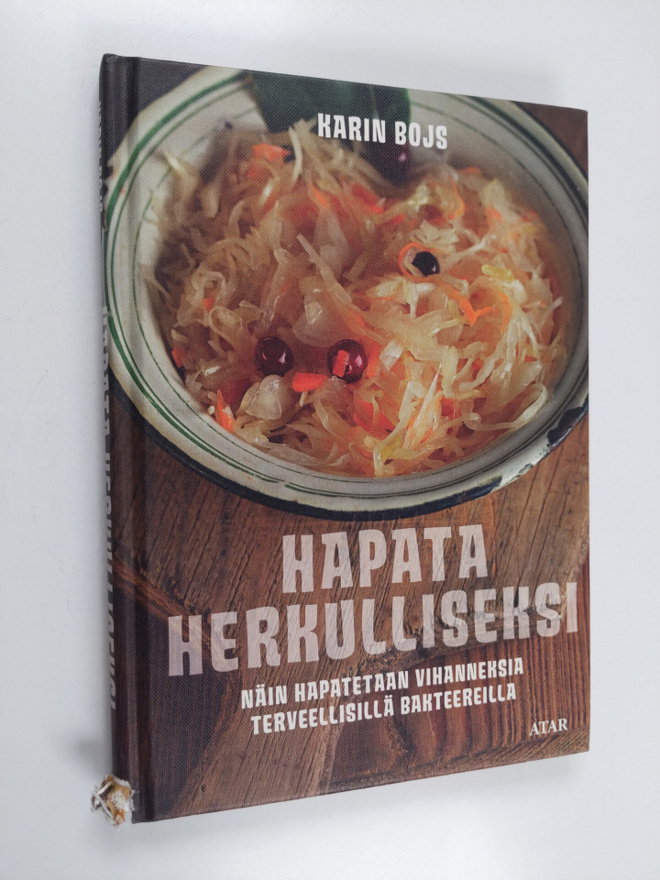 Karin Bojs : Hapata herkulliseksi : näin hapatetaan vihan...