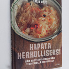 Karin Bojs : Hapata herkulliseksi : näin hapatetaan vihan... - pikkukuva 1