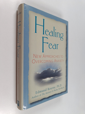 Edmund Bourne : Healing fear : new approaches to overcomi...