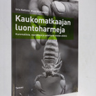 Iiris Kalliola : Kaukomatkaajan luontoharmeja : kummallis... - pikkukuva 1