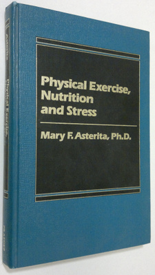 Mary F. Asterita : Physical Exercise, Nutrition and Stress