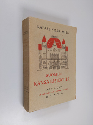 Rafael Koskimies : Suomen kansallisteatteri 1902/1917