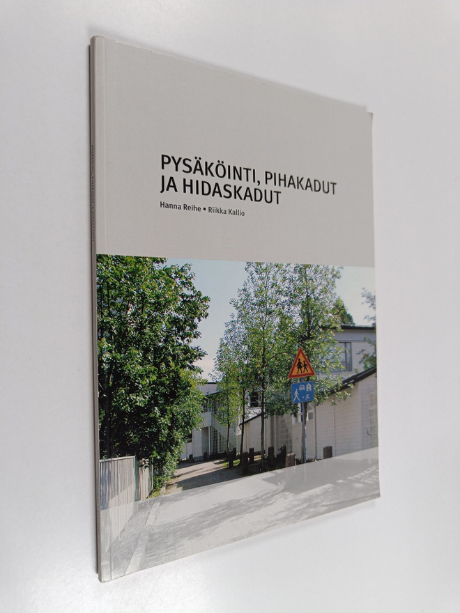 Hanna Reihe : Pysäköinti, pihakadut ja hidaskadut : tiivi...