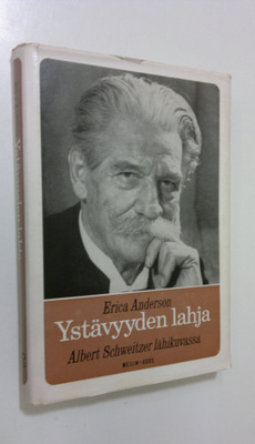 Erica Anderson : Ystävyyden lahja : Albert Schweitzer läh...