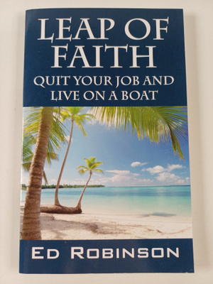 Ed Robinson : Leap of Faith - Quit Your Job and Live on a...