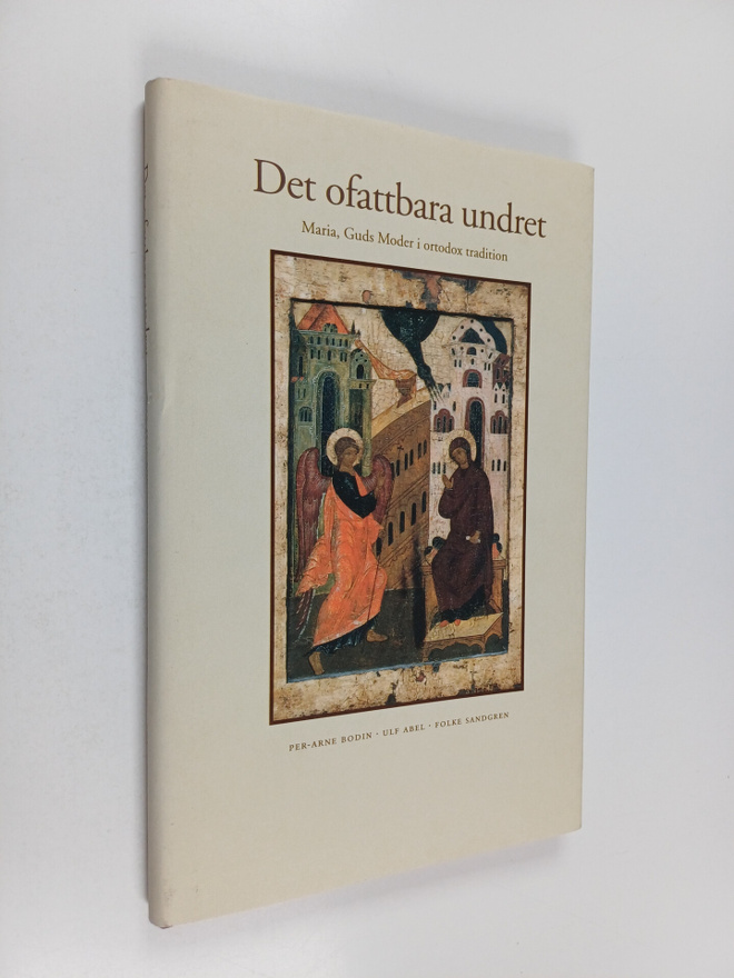 Per-Arne Bodin : Det ofattbara undret : Maria, Guds Moder...