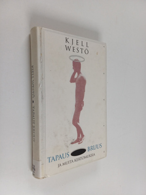 Kjell Westö : Tapaus Bruus ja muita kertomuksia
