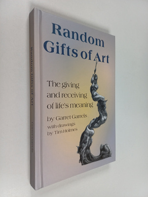 Random Gifts of Art: The Giving and Receiving of Life's M...
