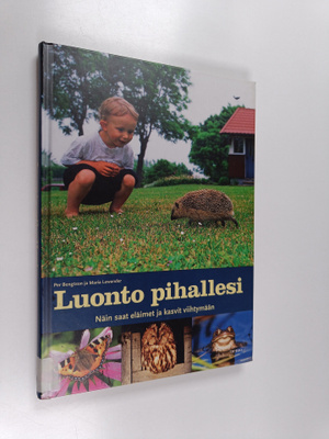 Per Bengtson : Luonto pihallesi : näin saat eläimet ja ka...