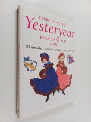 Debbie Minton : Yesteryear in cross stitch