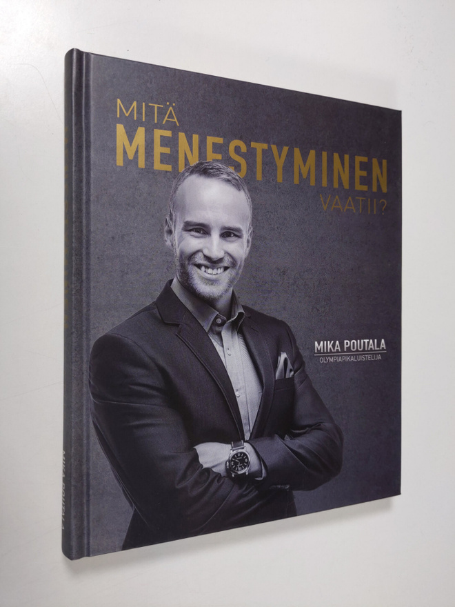 Mika Poutala : Mitä menestyminen vaatii?