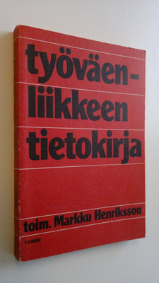 Markku (toim.) Henriksson : Työväenliikkeen tietokirja
