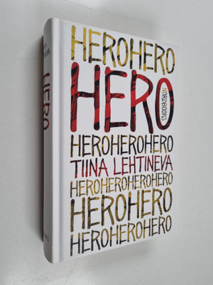 Tiina Lehtineva : Hero : he olivat nuoria ja kuolemattomi...